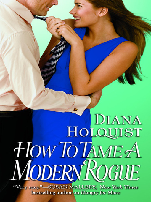 Title details for How to Tame a Modern Rogue by Diana Holquist - Available